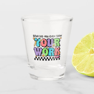 Verre A Shot Cadeau pour Enseignant Mec, As-Tu Même Montré To
