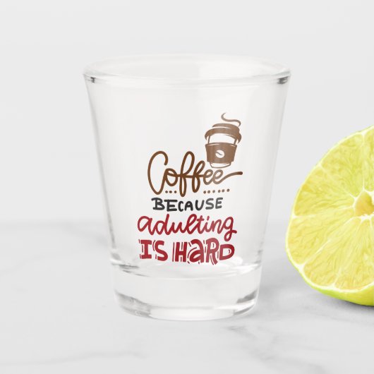Verre A Shot Café Parce Que L'Adulte Est Dur (Devant)