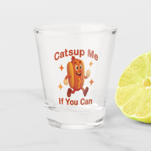 Verre A Shot Catsume-moi si tu peux drôle Hot Dog - Ketchup Pun
