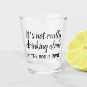 Verre A Shot Ce n'est pas vraiment boire seul chien drôle (Devant)