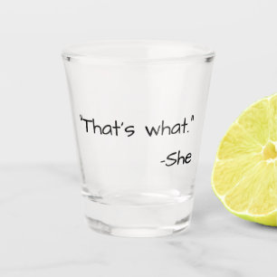 Verre A Shot C'est ce qu'elle a dit citer drôle