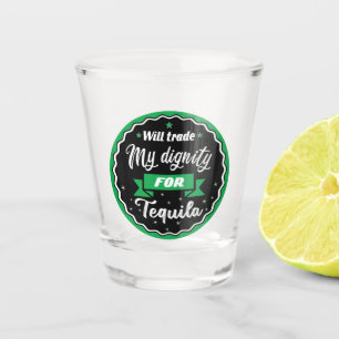 Verre A Shot Citation drôle Will échange ma dignité pour la