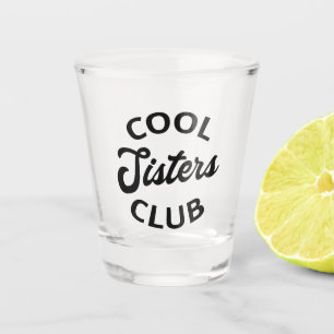 Verre A Shot Cool Sisters Club I