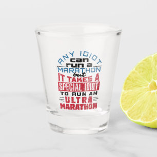 Verre A Shot Coureur Ultra Marathon N'Importe Quel Idiot Peut E