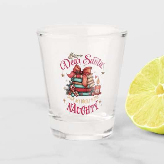 Verre A Shot Dear Santa, Only My Books Were Naughty (Devant)
