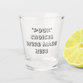Verre A Shot "Des Choix Ont Été Faits Ici -