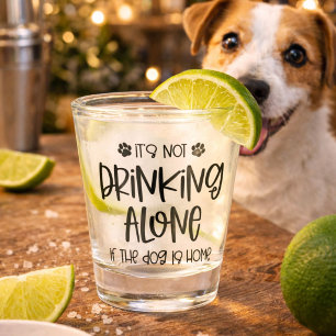 Verre A Shot Drôle de Boire Pas Seul si le Chien est à la Maiso