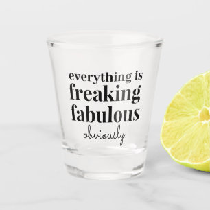 Verre A Shot Drôle Tout est fabuleux Évidemment