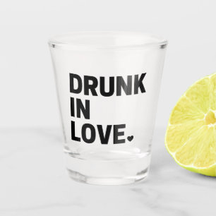 Verre A Shot Drunk in Love