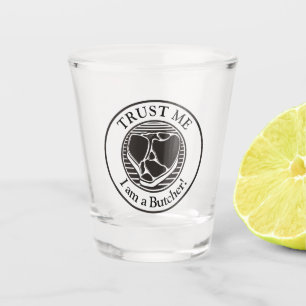 Verre A Shot Faites-moi confiance, je suis Boucher