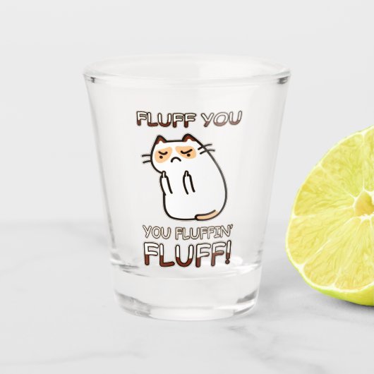 Verre A Shot Fluffez-vous, votre fluffin' Fluff ! (Devant)