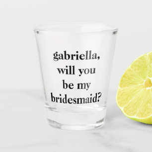 Verre A Shot Fun Unique Cute Bridesmaid Proposition Personnalis
