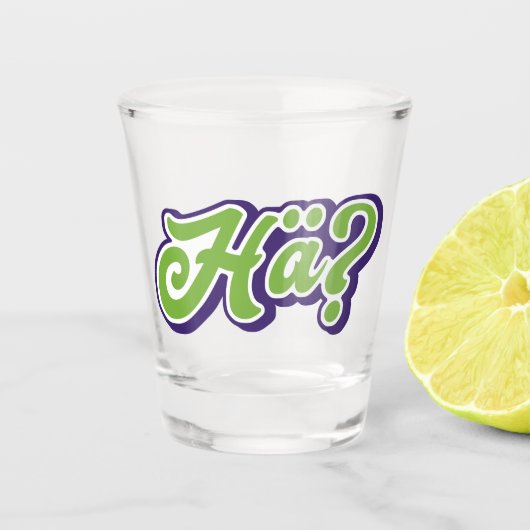 Verre A Shot Hä ? Hein ? Amusant Allemand (Devant)
