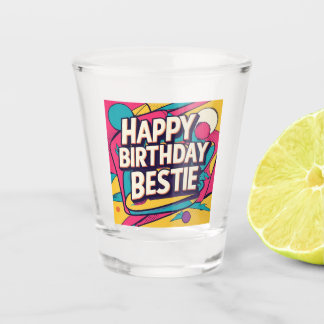 Verre A Shot Happy Birthday Bestie - Pop Art 