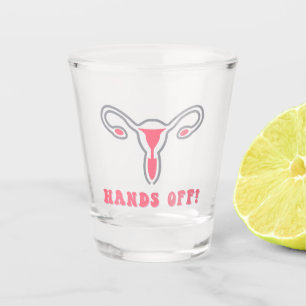 Verre A Shot Hors Mains Uterus Pro-Choice