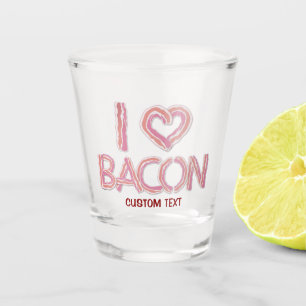 Verre A Shot I Love Bacon