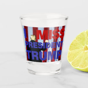 Verre A Shot I Miss Président Trump