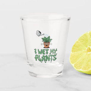 Verre A Shot I Wet My Plantes - Drôle Jardinage Design