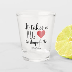 Verre A Shot Il faut un grand coeur enseignant Appréciation cad
