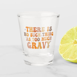 Verre A Shot Il n'y a rien de tel que Trop Gravy Funny