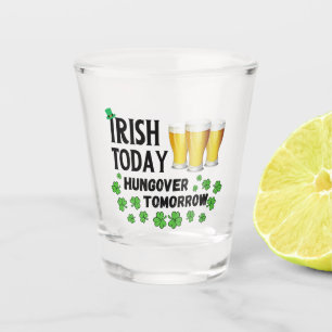 Verre A Shot Irish Today Hungover Tomorrow St. Patrick's Day
