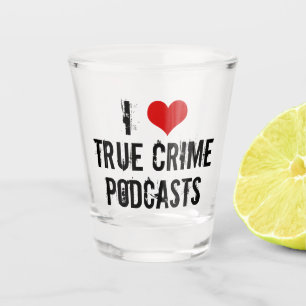 Verre A Shot J'adore les baladodiffusions de crimes réels