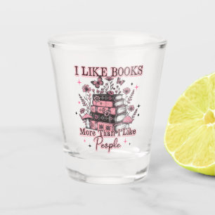 Verre A Shot J'Aime Plus Les Livres Que...