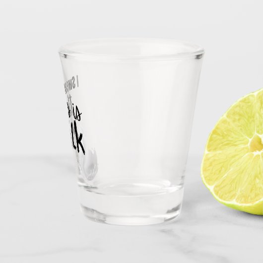 Verre A Shot Je jure que c'est du lait (Droite)