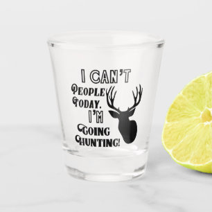 Verre A Shot Je ne peux pas faire de chasses aux cerfs en plein