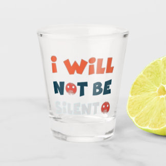 Verre A Shot Je ne serai pas silencieux Verre à Shot - Donner d
