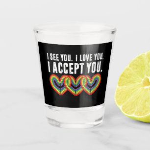 Verre A Shot Je te vois je t'aime je t'accepte arc-en-ciel LGBT