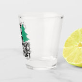 Verre A Shot Je vais rester sous l'arbre parce que je suis un c (Droite)