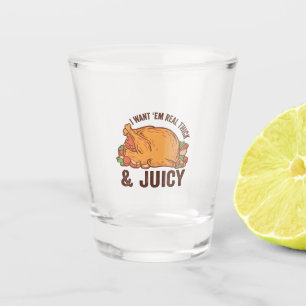 Verre A Shot Je Veux Em Real Épais & Juicy Funny Thanksgivin