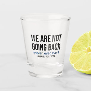 Verre A Shot Kamala Harris Nous Ne Reviendrons Pas, Vote Harris