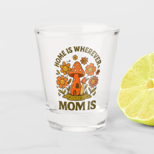 Verre A Shot La Maison Est Où Maman Est La Fête Des Mères