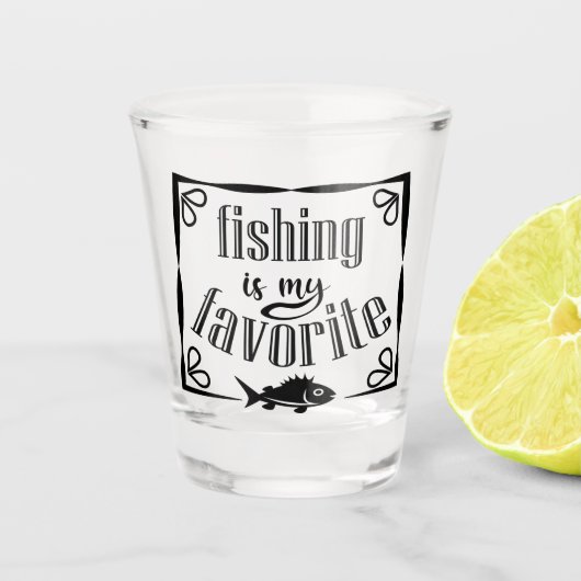 Verre A Shot La pêche est ma citation préférée (Devant)