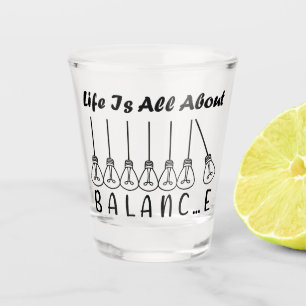 Verre A Shot La vie, c'est l'équilibre de l'inspiration de moti
