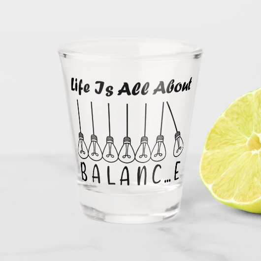 Verre A Shot La vie, c'est l'équilibre de l'inspiration de moti (Devant)