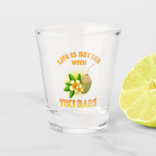 Verre A Shot La Vie Est Meilleure Avec Les Bars Tiki