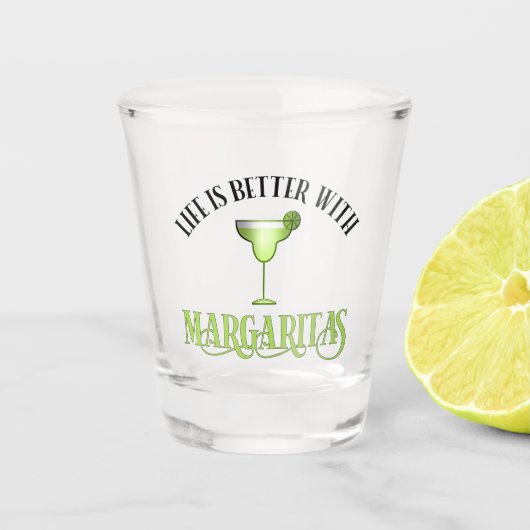 Verre A Shot La Vie Est Meilleure Avec Margaritas (Devant)