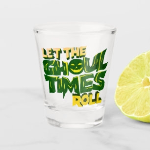 Verre A Shot Laisser les temps de ghoul rouler Funny Pun