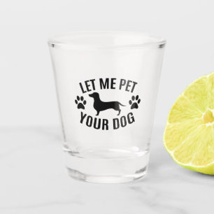 Verre A Shot Laissez-moi mettre votre chien - Amoureux de les c