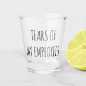 Verre A Shot Larmes de mes employés Drôle Boss Cadeau Capture d (Devant)