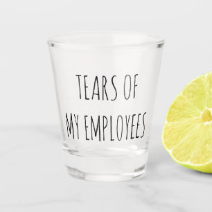 Verre A Shot Larmes de mes employés Drôle Boss Cadeau Capture d