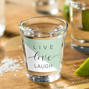 Verre A Shot Live Love Lauder Motivation Positive Citation