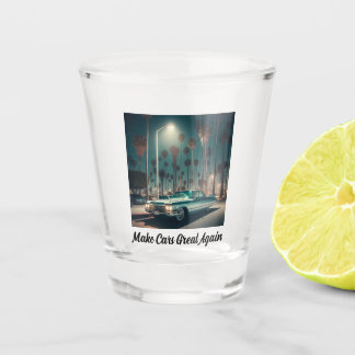 Verre A Shot Make Cars Great Again