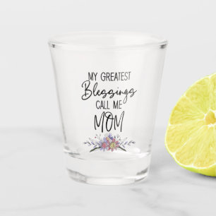 Verre A Shot Mes Plus Grandes Bénédictions Appelez-Moi Maman