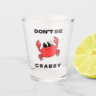 Verre A Shot Ne Sois Pas Grincheux Verre à Shot Drôle de Crab