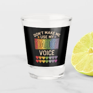 Verre A Shot N'obligez pas Papa à utiliser sa Voix Fierté Gay A