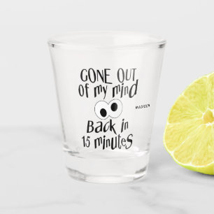 Verre A Shot Nom personnalisé "Gone Out Of My Mind"
